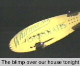 [The blimp over our house tonight]