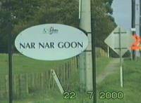 [Nar Nar Goon sign]